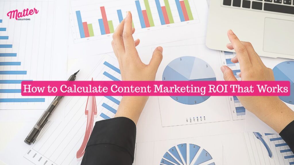 Content Marketing ROI: How to Measure What Actually Matters
