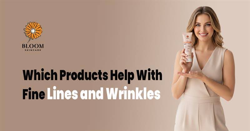 Which products help with fine lines and wrinkles
