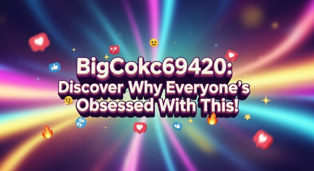 BigCokc69420: Discover Why Everyone’s Obsessed With This!