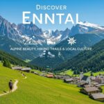 Discover Enntal: Alpine Beauty, Hiking Trails & Local Culture