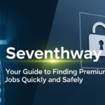 Seventhway: Your Guide to Finding Premium Jobs Quickly and Safely
