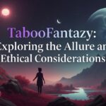 TabooFantazy: Exploring the Allure and Ethical Considerations