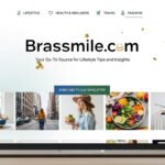 Brasssmile.com: Your Go-To Source for Lifestyle Tips and Insights