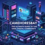 Camehoresbay: The Ultimate Guide to This Viral Digital Community