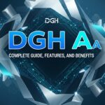 DGH A – Complete Guide, Features, and Benefits