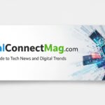 DigitalConnectMag.com: Complete Guide to Tech News and Digital Trends