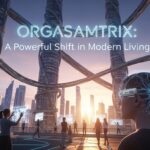 Orgasamtrix: A Powerful Shift in Modern Living